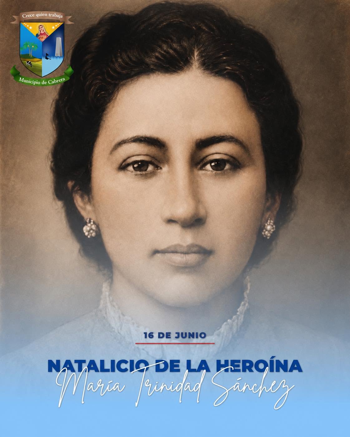 La Alcaldía Municipal de Cabrera conmemora con orgullo el natalicio de nuestra heroína nacional María Trinidad Sánchez, símbolo de valentía, patriotismo y entrega a los ideales de libertad que dieron origen a la República Dominicana.